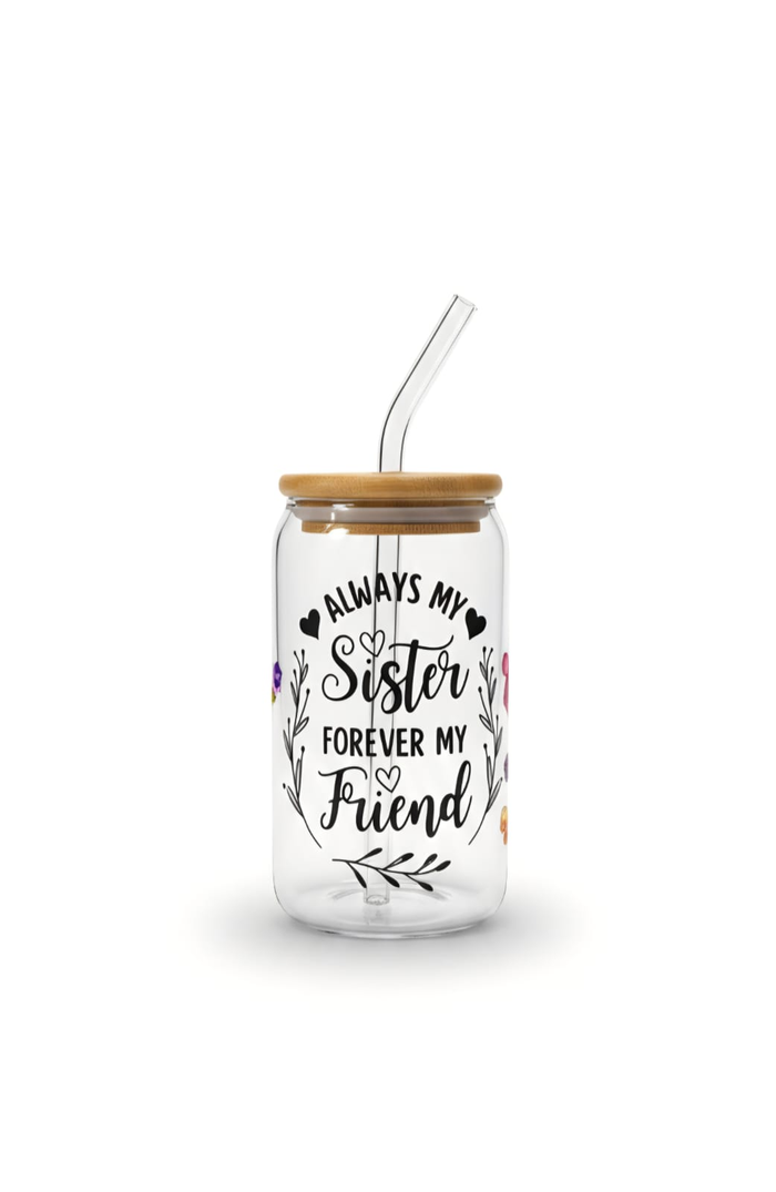 Always My Sister Forever My Friend - 16oz Glass Tumbler - UV DTF Wrapped - Craftique Fusion Ltd