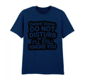 Current Status: Do Not Disturb – Unisex 100% Cotton Slogan Adult T-shirt