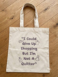 " I Could Give Up Shopping But I'm Not A Quitter Sublimated Tote Bag