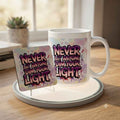Never Let Anyone Dim Your Light 11oz Ceramic Mug and Matching Coaster