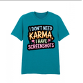 The "I Have Screenshots" 100% Cotton Unisex Adult T-shirt